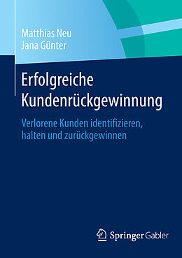 E-Book (pdf) Erfolgreiche Kundenrückgewinnung von Matthias Neu, Jana Günter