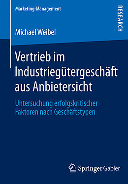 Kartonierter Einband Vertrieb im Industriegütergeschäft aus Anbietersicht von Michael Weibel