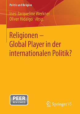 E-Book (pdf) Religionen - Global Player in der internationalen Politik? von Ines-Jacqueline Werkner, Oliver Hidalgo