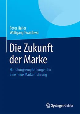 E-Book (pdf) Die Zukunft der Marke von Peter Haller, Wolfgang Twardawa