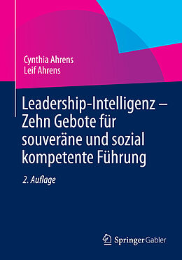 Kartonierter Einband Leadership-Intelligenz - Zehn Gebote für souveräne und sozial kompetente Führung von Cynthia Ahrens, Leif Ahrens