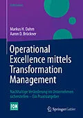 E-Book (pdf) Operational Excellence mittels Transformation Management von Markus H. Dahm, Aaron D. Brückner