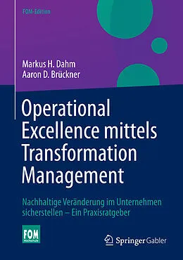 E-Book (pdf) Operational Excellence mittels Transformation Management von Markus H. Dahm, Aaron D. Brückner