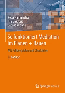 E-Book (pdf) So funktioniert Mediation im Planen + Bauen von Peter Hammacher, Ilse Erzigkeit, Sebastian Sage