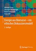 E-Book (pdf) Energie aus Biomasse - ein ethisches Diskussionsmodell von Michael Zichy, Christian Dürnberger, Beate Formowitz
