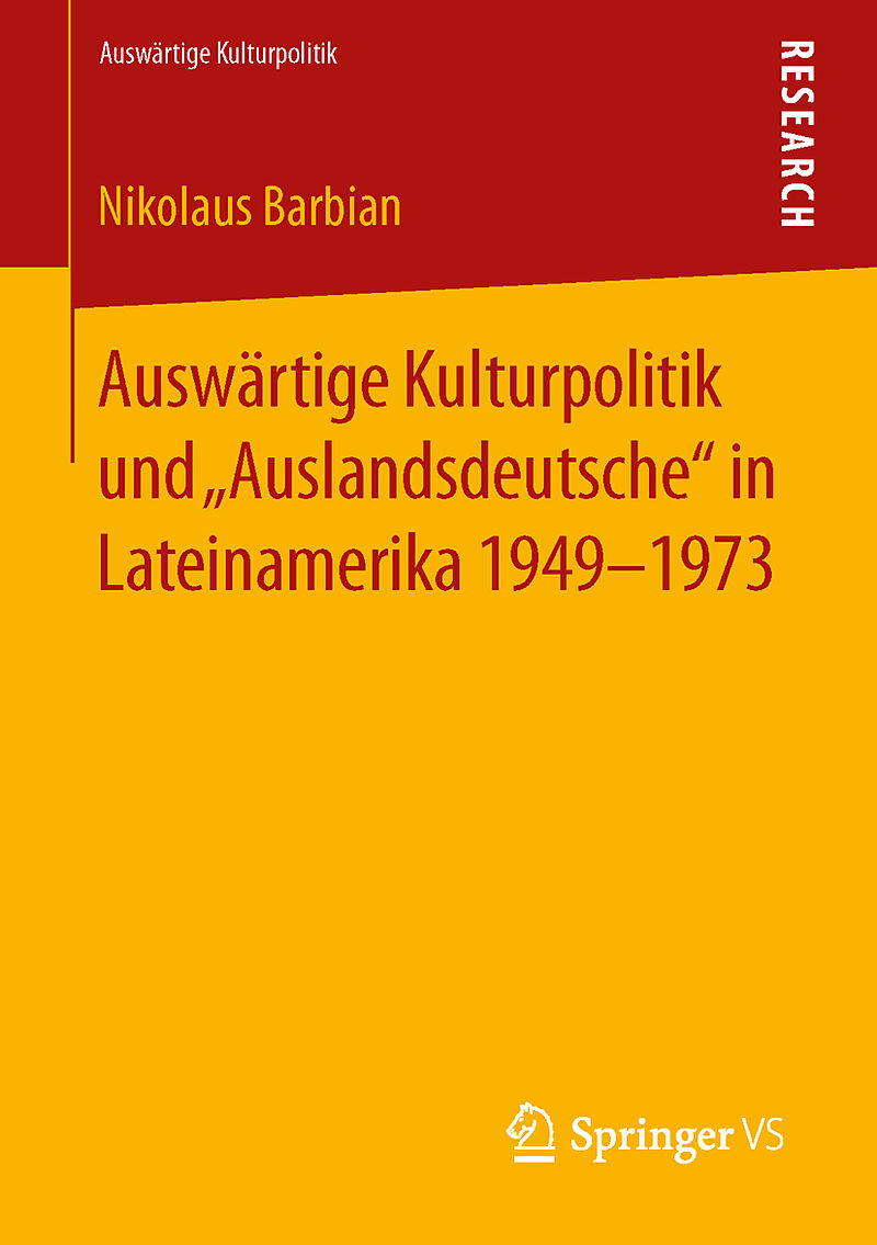 Auswärtige Kulturpolitik und Auslandsdeutsche in Lateinamerika 1949-1973