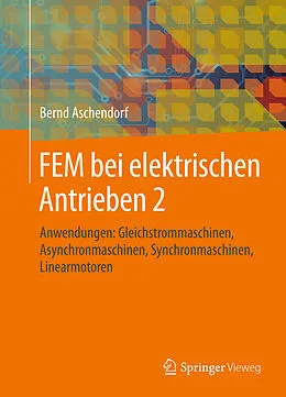 E-Book (pdf) FEM bei elektrischen Antrieben 2 von Bernd Aschendorf