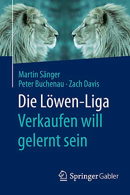 E-Book (pdf) Die Löwen-Liga: Verkaufen will gelernt sein von Martin Sänger, Peter Buchenau, Zach Davis