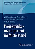E-Book (pdf) Projektrisikomanagement im Mittelstand von Wolfgang Becker, Robert Ebner, Daniela Fischer-Petersohn