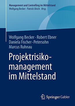 E-Book (pdf) Projektrisikomanagement im Mittelstand von Wolfgang Becker, Robert Ebner, Daniela Fischer-Petersohn