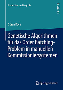 Kartonierter Einband Genetische Algorithmen für das Order Batching-Problem in manuellen Kommissioniersystemen von Sören Koch