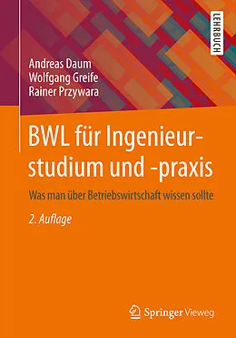 E-Book (pdf) BWL für Ingenieurstudium und -praxis von Andreas Daum, Wolfgang Greife, Rainer Przywara