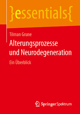 Kartonierter Einband Alterungsprozesse und Neurodegeneration von Tilman Grune