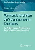 E-Book (pdf) Von Mondlandschaften zur Vision eines neuen Seenlandes von Markus Schwarzer