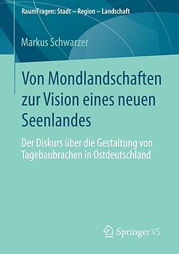 E-Book (pdf) Von Mondlandschaften zur Vision eines neuen Seenlandes von Markus Schwarzer