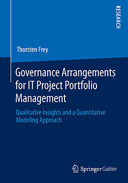 Kartonierter Einband Governance Arrangements for IT Project Portfolio Management von Thorsten Frey