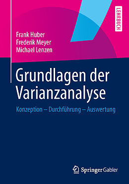 Kartonierter Einband Grundlagen der Varianzanalyse von Frank Huber, Frederik Meyer, Michael Lenzen