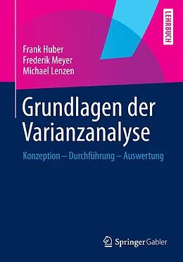 E-Book (pdf) Grundlagen der Varianzanalyse von Frank Huber, Frederik Meyer, Michael Lenzen