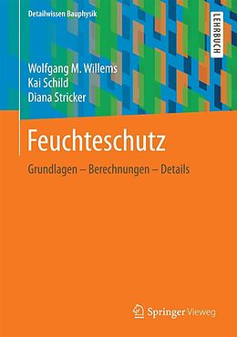 E-Book (pdf) Feuchteschutz von Wolfgang M. Willems, Kai Schild, Diana Stricker