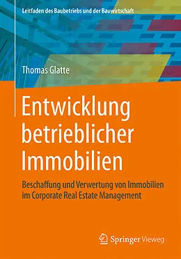 E-Book (pdf) Entwicklung betrieblicher Immobilien von Thomas Glatte