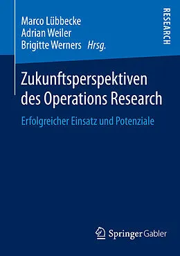 E-Book (pdf) Zukunftsperspektiven des Operations Research von Marco Lübbecke, Adrian Weiler, Brigitte Werners