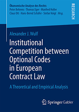 Kartonierter Einband Institutional Competition between Optional Codes in European Contract Law von Alexander J. Wulf