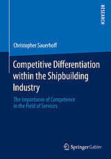 Fester Einband Competitive Differentiation within the Shipbuilding Industry von Christopher Sauerhoff