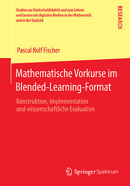 Kartonierter Einband Mathematische Vorkurse im Blended-Learning-Format von Pascal Rolf Fischer