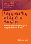 E-Book (pdf) Pädagogischer Alltag und biografische Werdegänge von Franziska Hübsch, Maximilian Schäfer, Werner Thole