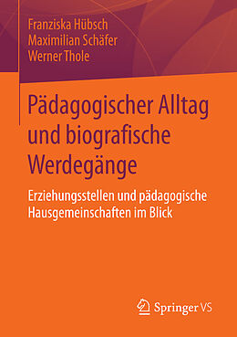 E-Book (pdf) Pädagogischer Alltag und biografische Werdegänge von Franziska Hübsch, Maximilian Schäfer, Werner Thole