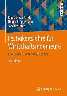 E-Book (pdf) Festigkeitslehre für Wirtschaftsingenieure von Klaus-Dieter Arndt, Holger Brüggemann, Joachim Ihme