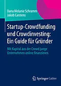 E-Book (pdf) Startup-Crowdfunding und Crowdinvesting: Ein Guide für Gründer von Dana Melanie Schramm, Jakob Carstens