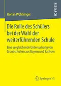 E-Book (pdf) Die Rolle des Schülers bei der Wahl der weiterführenden Schule von Florian Wohlkinger