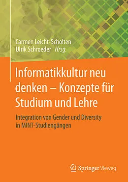 E-Book (pdf) Informatikkultur neu denken - Konzepte für Studium und Lehre von Carmen Leicht-Scholten, Ulrik Schroeder