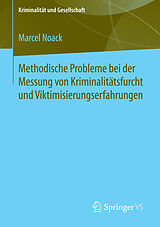 E-Book (pdf) Methodische Probleme bei der Messung von Kriminalitätsfurcht und Viktimisierungserfahrungen von Marcel Noack
