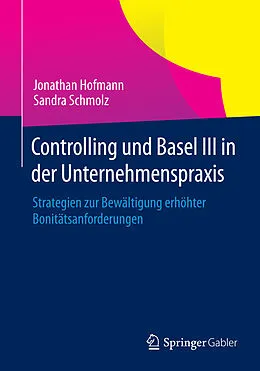 E-Book (pdf) Controlling und Basel III in der Unternehmenspraxis von Jonathan Hofmann, Sandra Schmolz