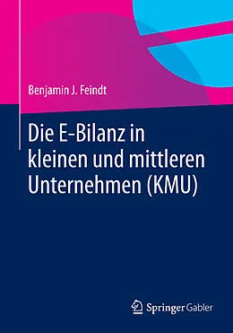 E-Book (pdf) Die E-Bilanz in kleinen und mittleren Unternehmen (KMU) von Benjamin J. Feindt
