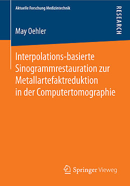 Kartonierter Einband Interpolations-basierte Sinogrammrestauration zur Metallartefaktreduktion in der Computertomographie von May Oehler