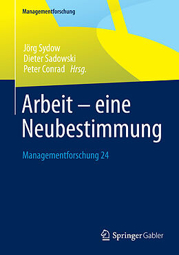 E-Book (pdf) Arbeit  eine Neubestimmung von Jörg Sydow, Dieter Sadowski, Peter Conrad