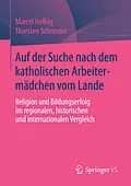 E-Book (pdf) Auf der Suche nach dem katholischen Arbeitermädchen vom Lande von Marcel Helbig, Thorsten Schneider