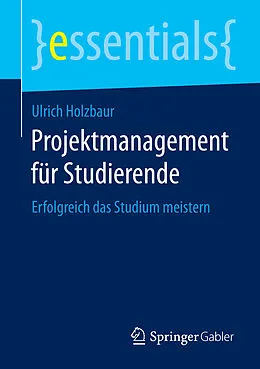 E-Book (pdf) Projektmanagement für Studierende von Ulrich Holzbaur