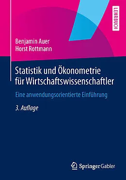 E-Book (pdf) Statistik und Ökonometrie für Wirtschaftswissenschaftler von Benjamin Auer, Horst Rottmann