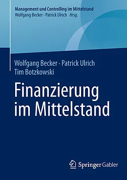 E-Book (pdf) Finanzierung im Mittelstand von Wolfgang Becker, Patrick Ulrich, Tim Botzkowski