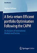 E-Book (pdf) A Beta-return Efficient Portfolio Optimisation Following the CAPM von Markus Vollmer