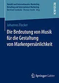 E-Book (pdf) Die Bedeutung von Musik für die Gestaltung von Markenpersönlichkeit von Johannes Flecker