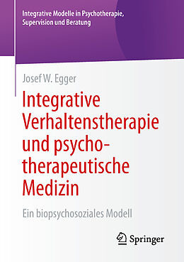 Kartonierter Einband Integrative Verhaltenstherapie und psychotherapeutische Medizin von Josef W. Egger