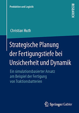 Kartonierter Einband Strategische Planung der Fertigungstiefe bei Unsicherheit und Dynamik von Christian Huth