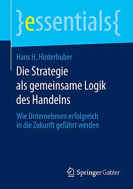 E-Book (pdf) Die Strategie als gemeinsame Logik des Handelns von Hans H. Hinterhuber