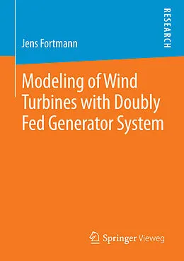 E-Book (pdf) Modeling of Wind Turbines with Doubly Fed Generator System von Jens Fortmann