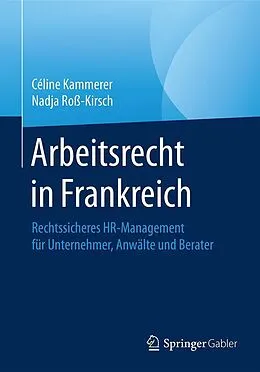 E-Book (pdf) Arbeitsrecht in Frankreich von Céline Kammerer, Nadja Roß-Kirsch